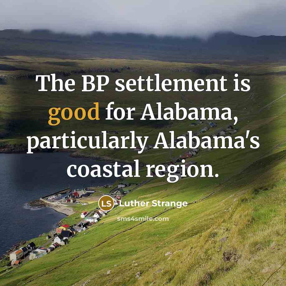 “The BP settlement is good for Alabama, particularly Alabama's coastal…” quote by Luther Strange