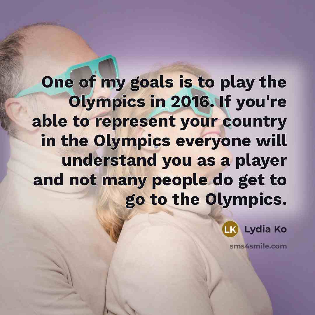“One of my goals is to play the Olympics in…” quote by Lydia Ko