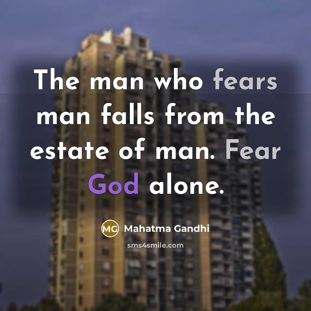 “The man who fears man falls from the estate of…” quote by Mahatma Gandhi