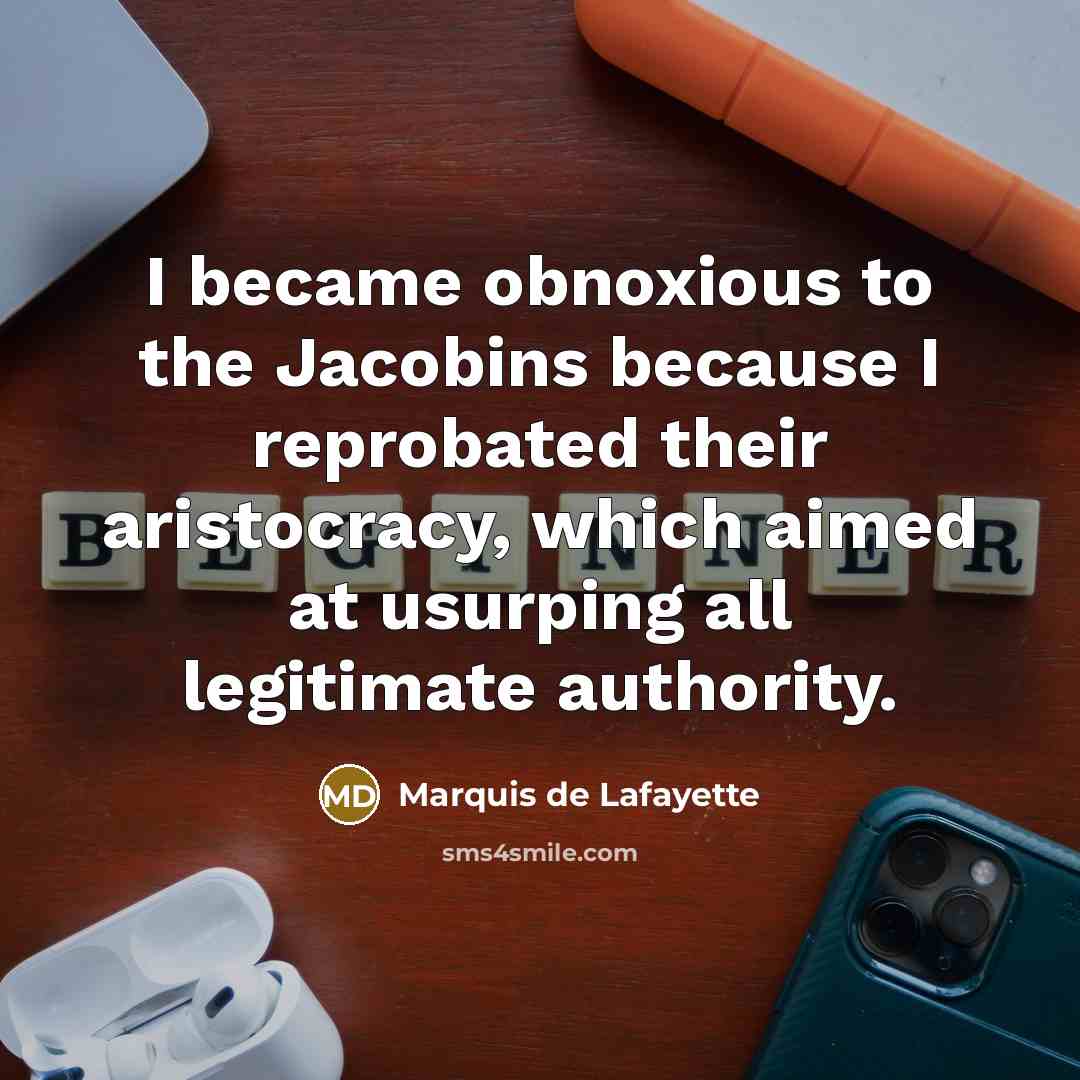 “I became obnoxious to the Jacobins because I reprobated their…” quote by Marquis de Lafayette
