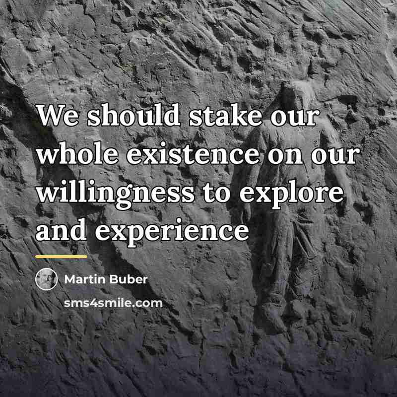 “We should stake our whole existence on our willingness to…” quote by Martin Buber