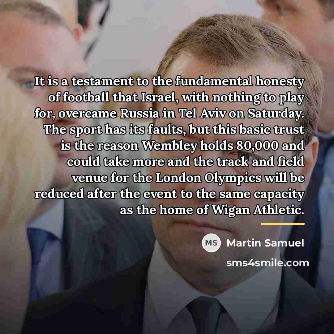 “It is a testament to the fundamental honesty of football…” quote by Martin Samuel