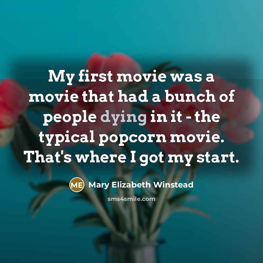 “My first movie was a movie that had a bunch…” quote by Mary Elizabeth Winstead