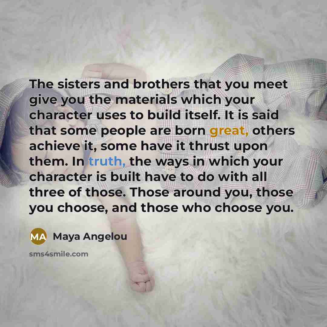 “The sisters and brothers that you meet give you the…” quote by Maya Angelou