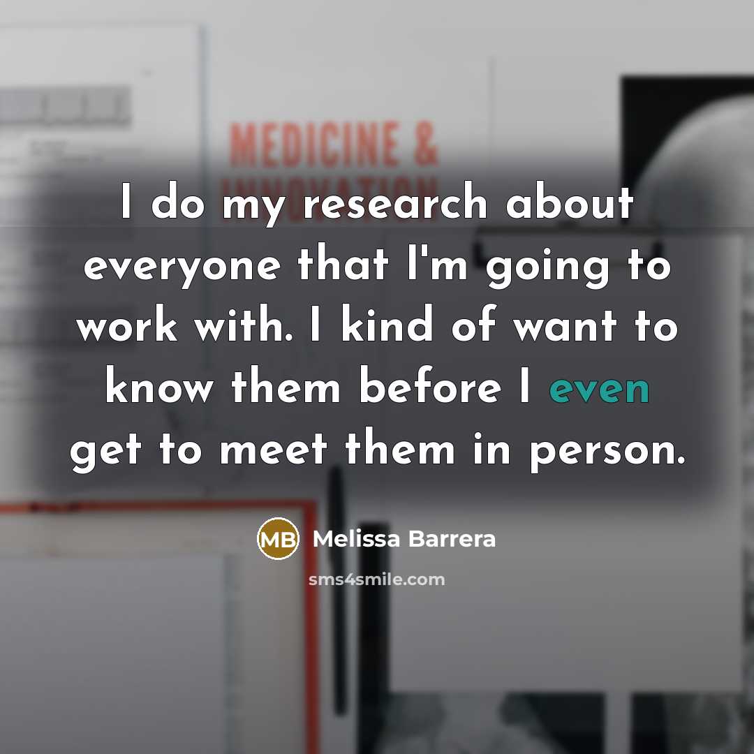 “I do my research about everyone that I'm going to…” quote by Melissa Barrera