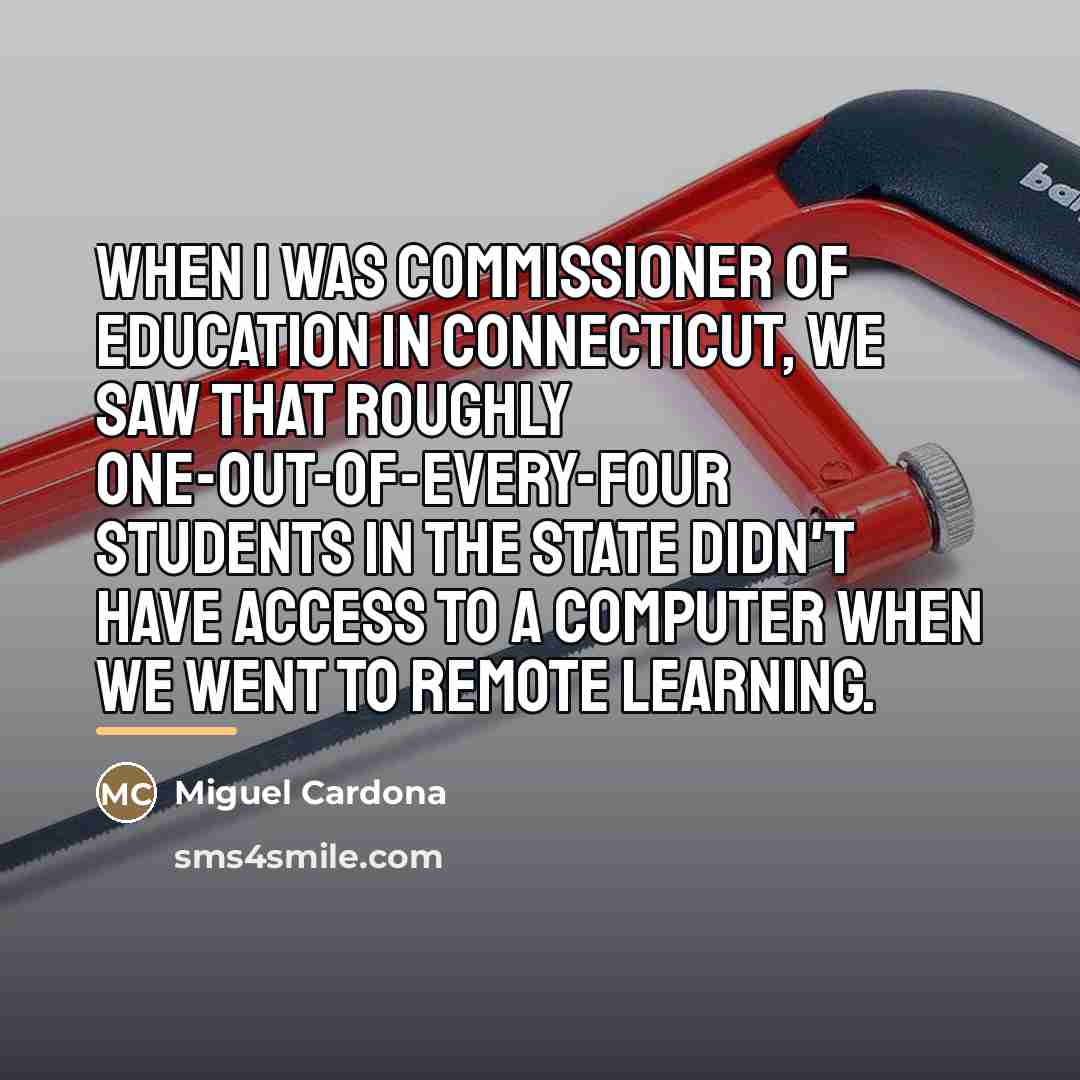 “When I was commissioner of education in Connecticut, we saw…” quote by Miguel Cardona