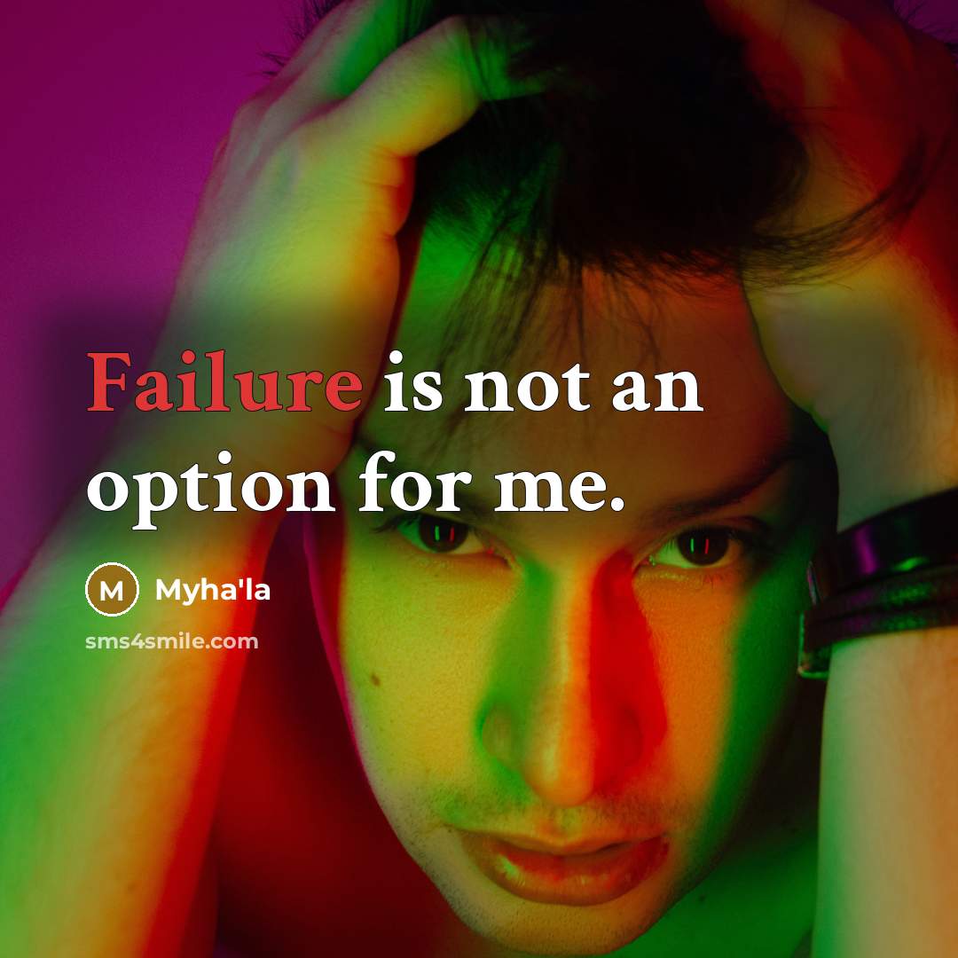 “Failure is not an option for me.…” quote by Myha'la