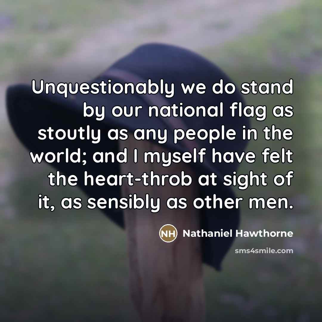 “Unquestionably we do stand by our national flag as stoutly…” quote by Nathaniel Hawthorne