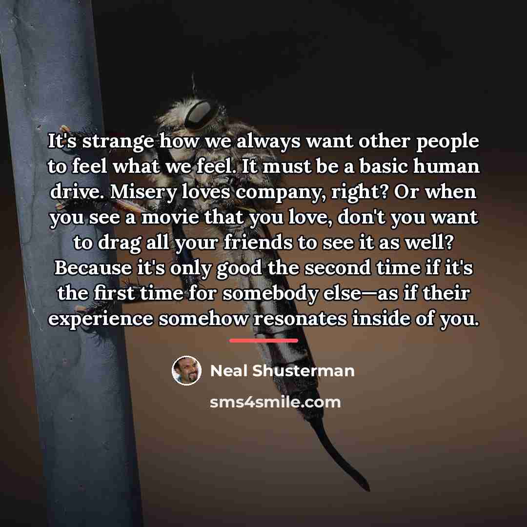 “It's strange how we always want other people to feel…” quote by Neal Shusterman