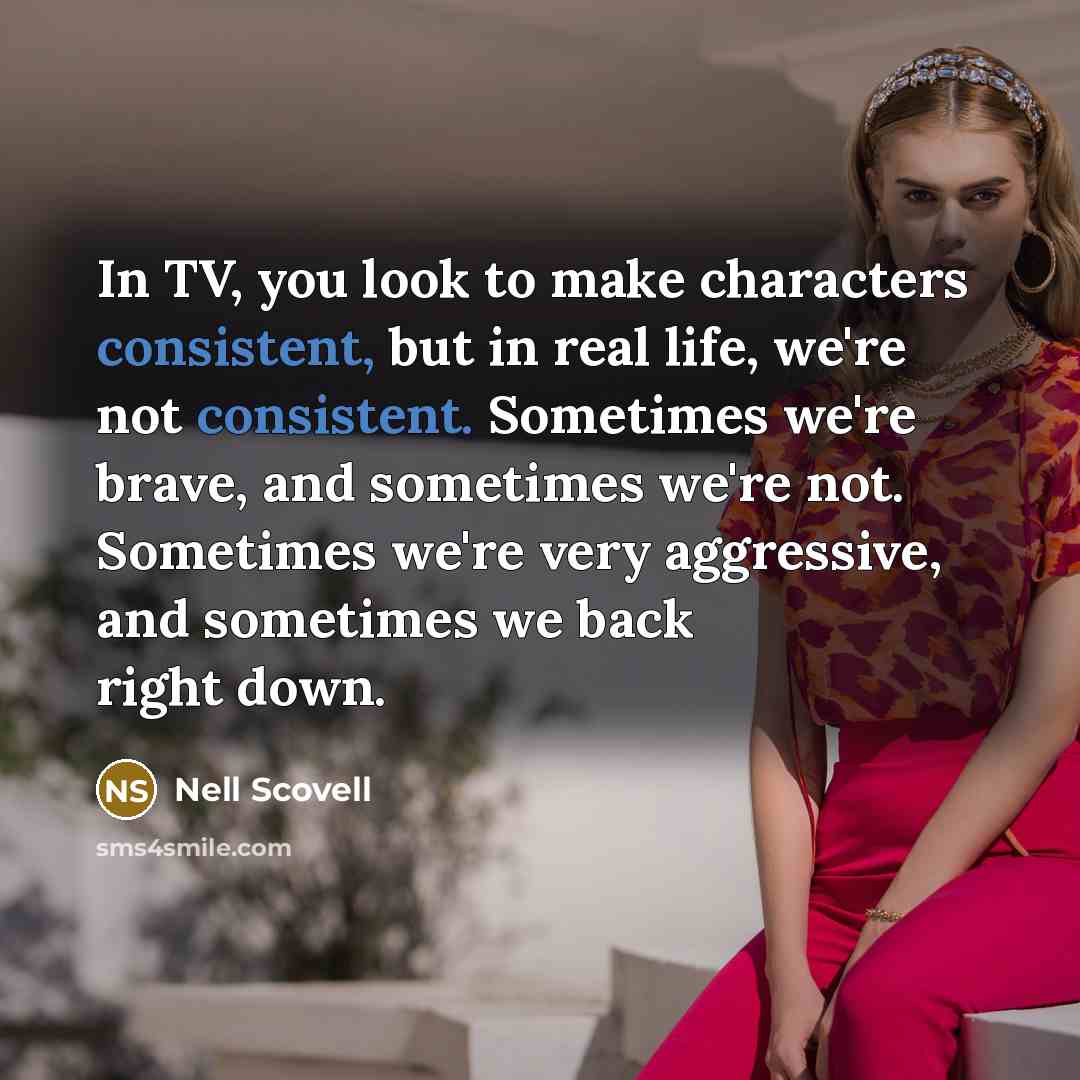 “In TV, you look to make characters consistent, but in…” quote by Nell Scovell