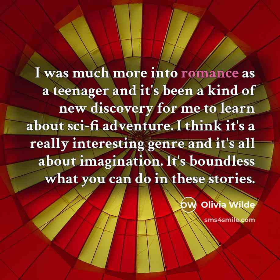 “I was much more into romance as a teenager and…” quote by Olivia Wilde