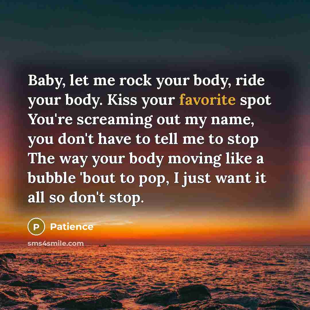 “Baby, let me rock your body, ride your body. Kiss…” quote by Patience