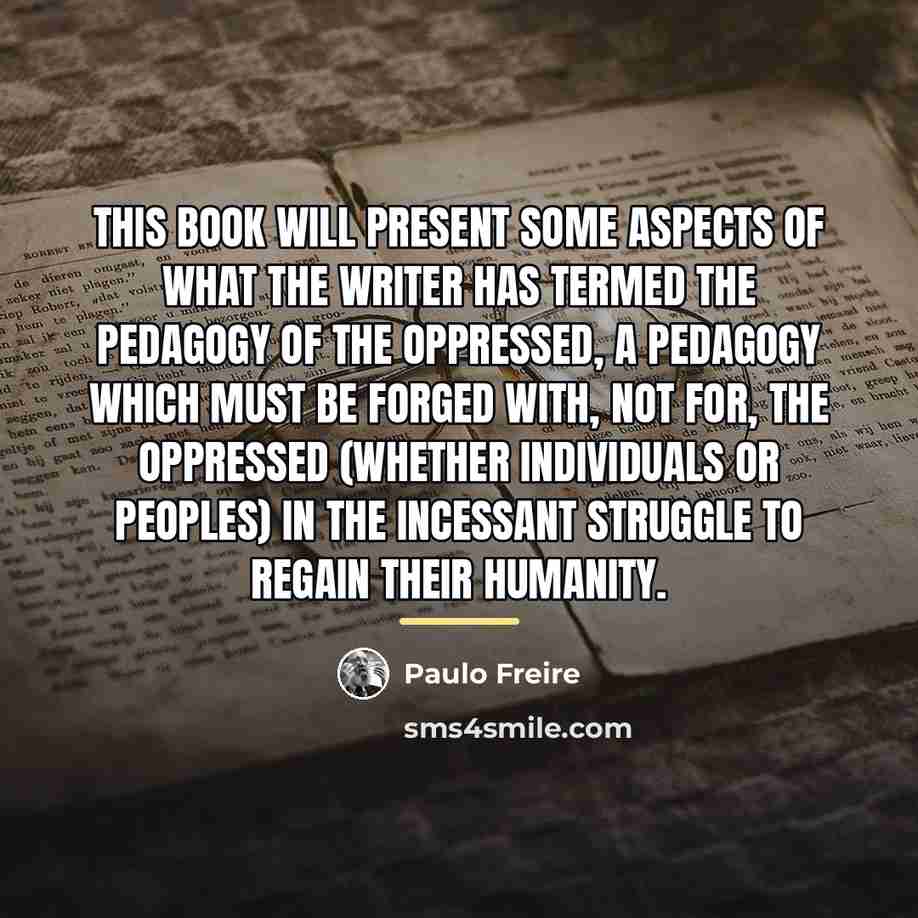 “This book will present some aspects of what the writer…” quote by Paulo Freire