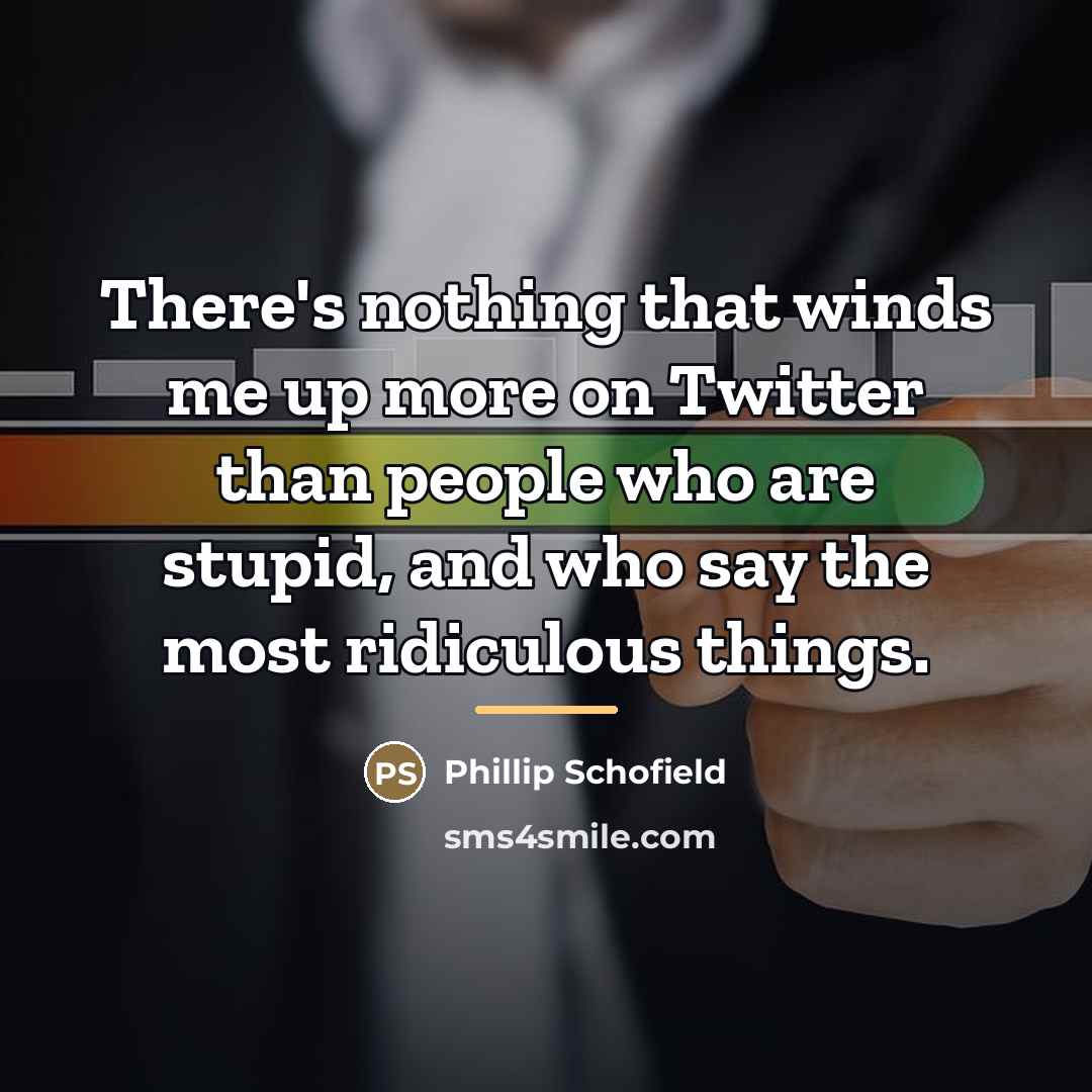 “There's nothing that winds me up more on Twitter than…” quote by Phillip Schofield