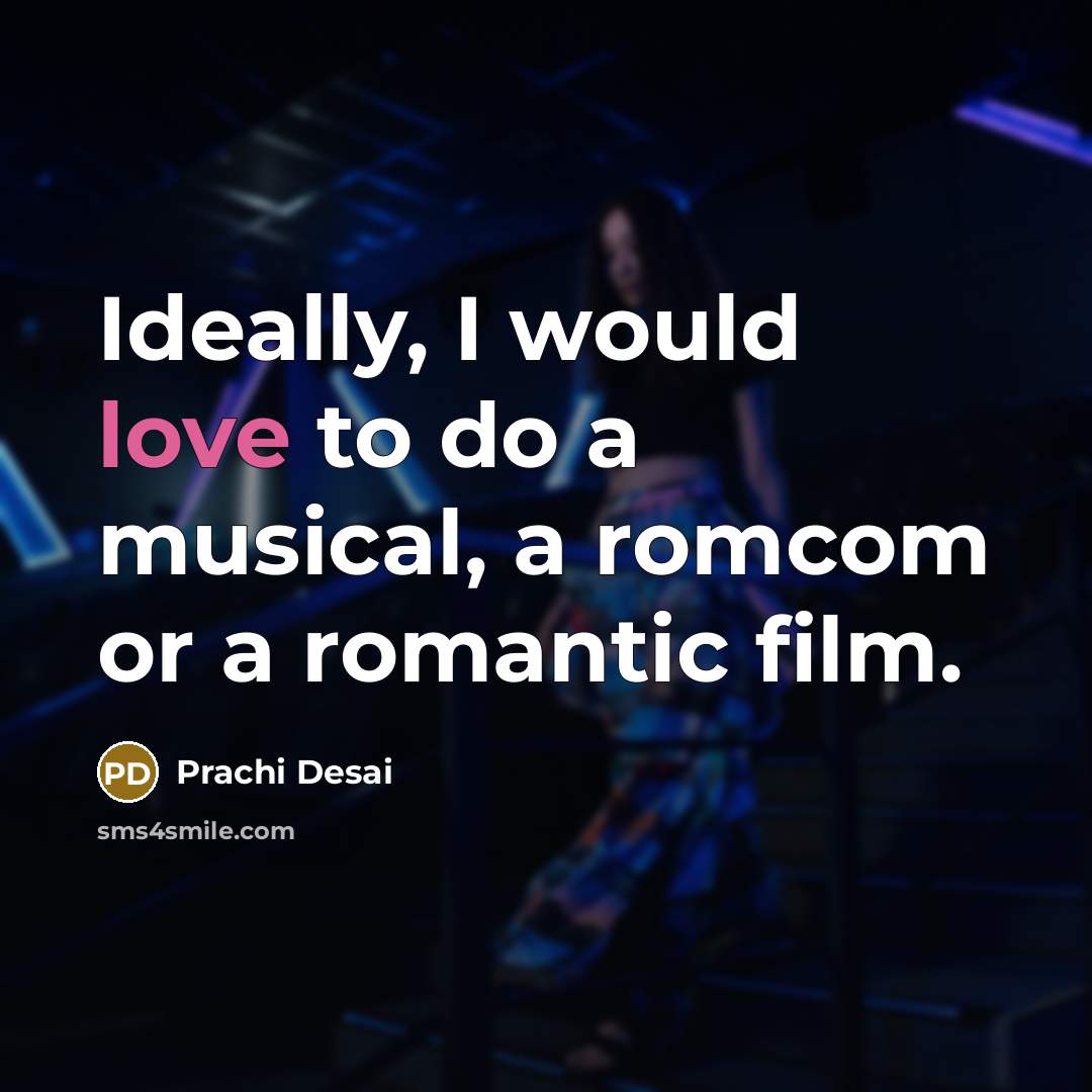“Ideally, I would love to do a musical, a romcom…” quote by Prachi Desai