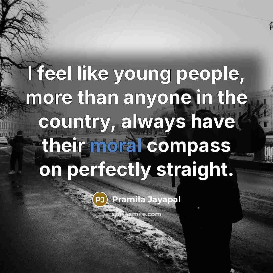 “I feel like young people, more than anyone in the…” quote by Pramila Jayapal