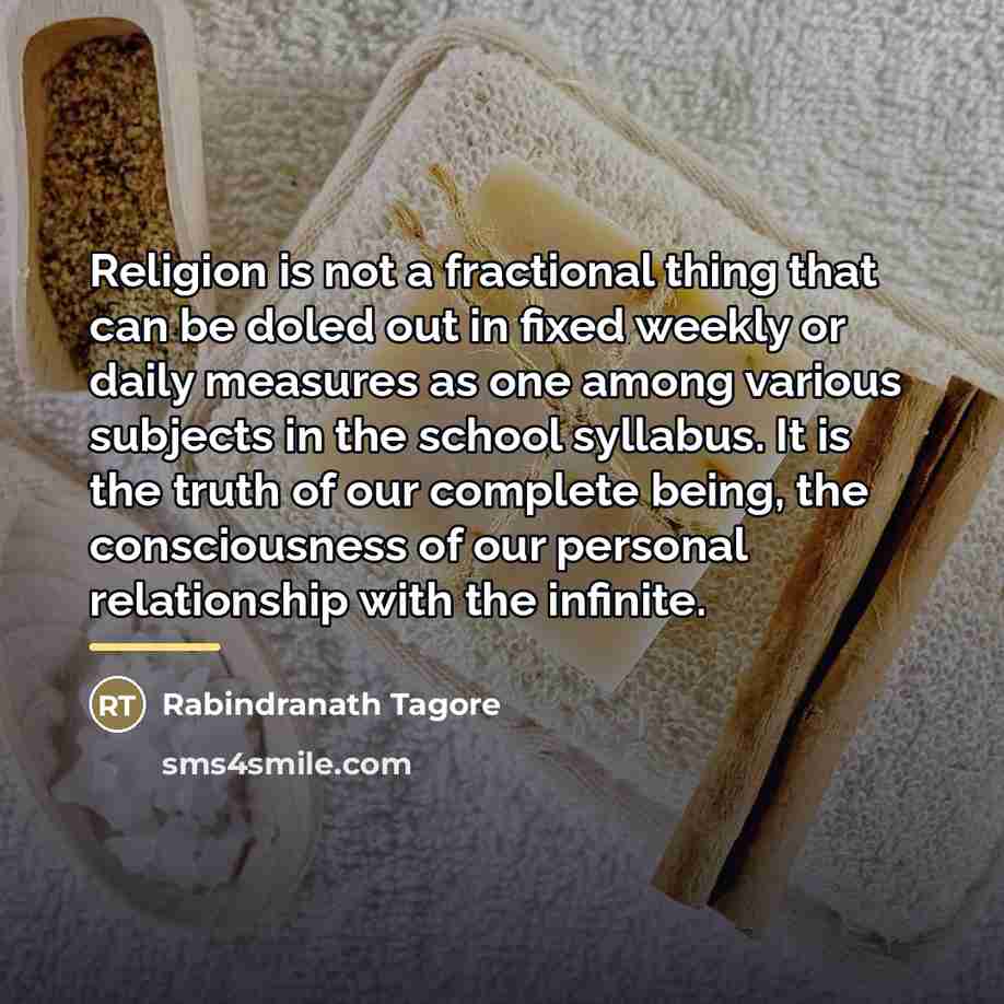 “Religion is not a fractional thing that can be doled…” quote by Rabindranath Tagore