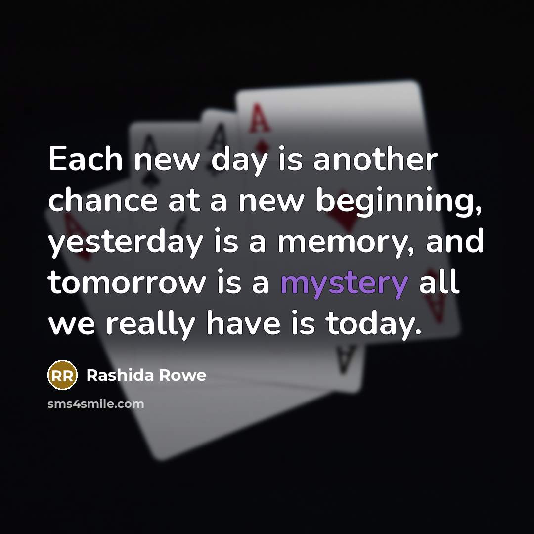 “Each new day is another chance at a new beginning,…” quote by Rashida Rowe