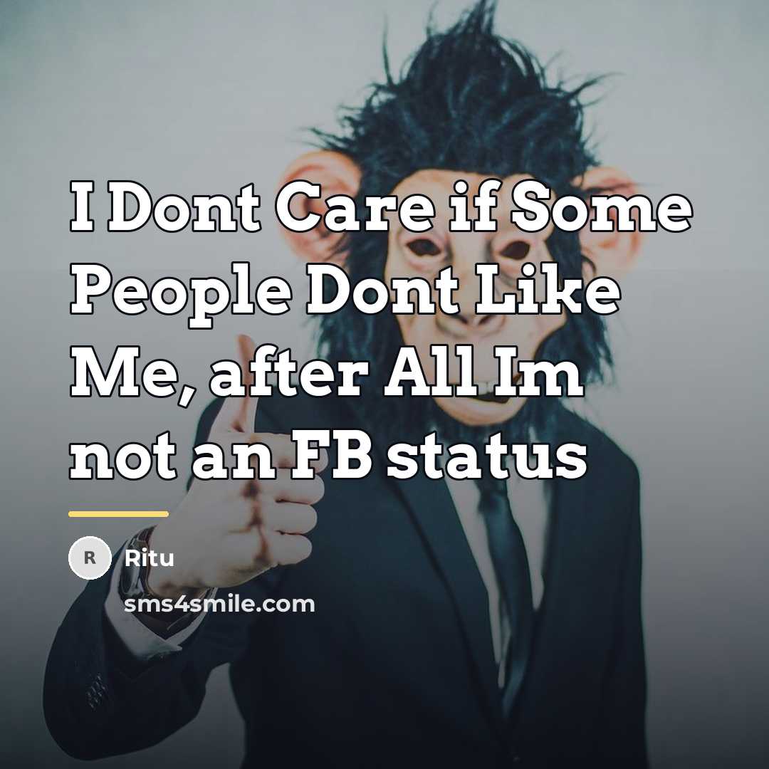 “I Dont Care if Some People Dont Like Me, after…” quote by Ritu