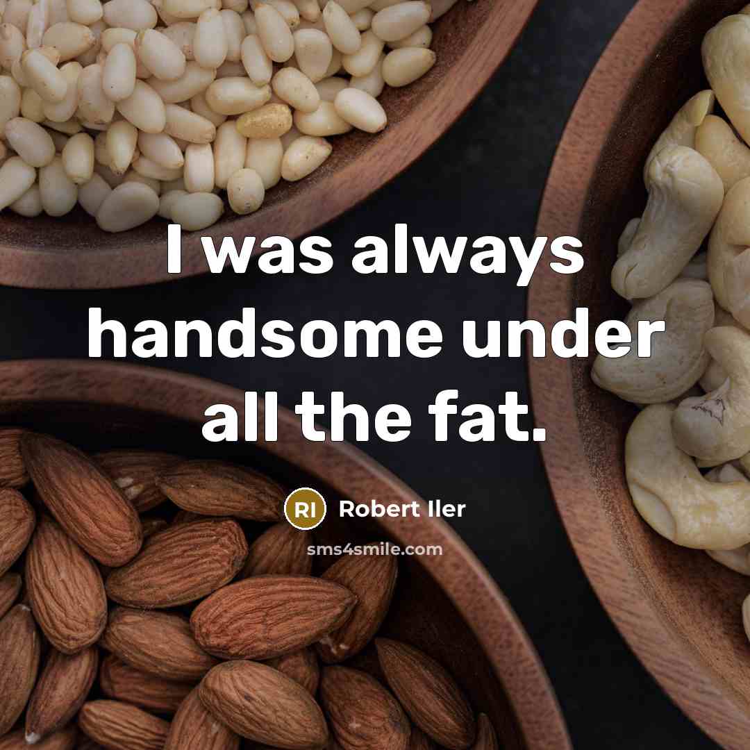 “I was always handsome under all the fat.…” quote by Robert Iler