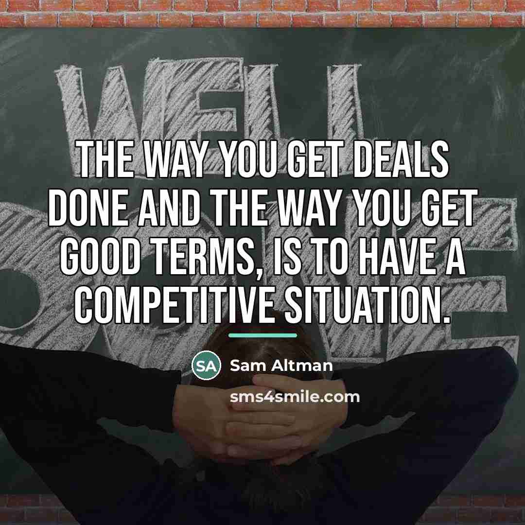 “The way you get deals done and the way you…” quote by Sam Altman