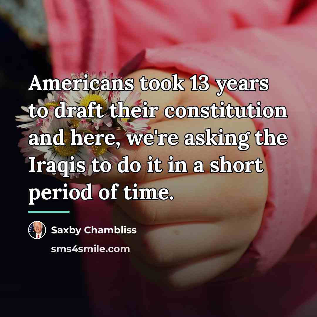 “Americans took 13 years to draft their constitution and here,…” quote by Saxby Chambliss