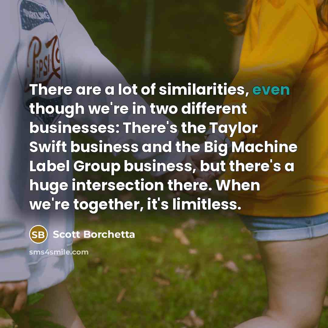 “There are a lot of similarities, even though we're in…” quote by Scott Borchetta