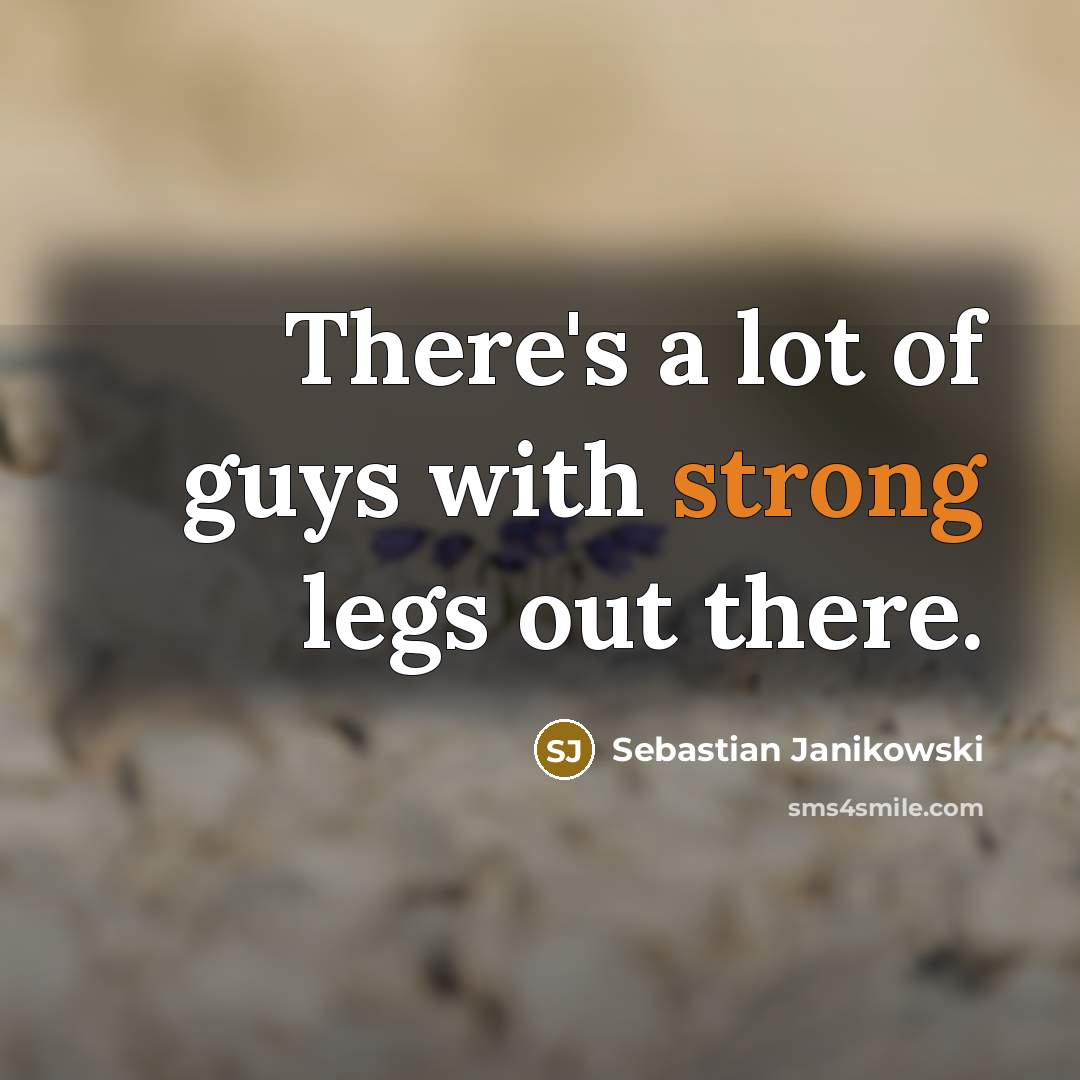 “There's a lot of guys with strong legs out there.…” quote by Sebastian Janikowski