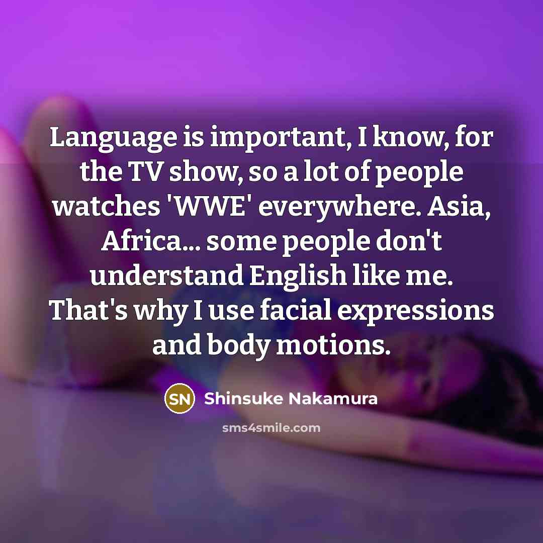 “Language is important, I know, for the TV show, so…” quote by Shinsuke Nakamura