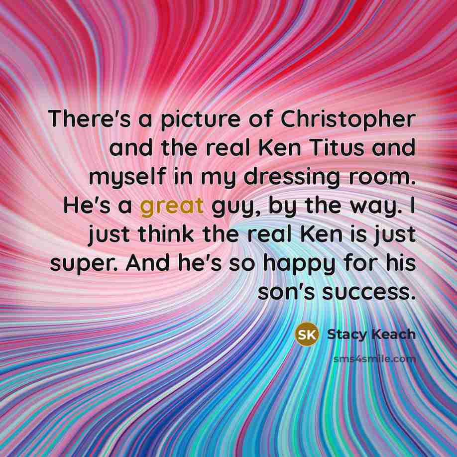 “There's a picture of Christopher and the real Ken Titus…” quote by Stacy Keach