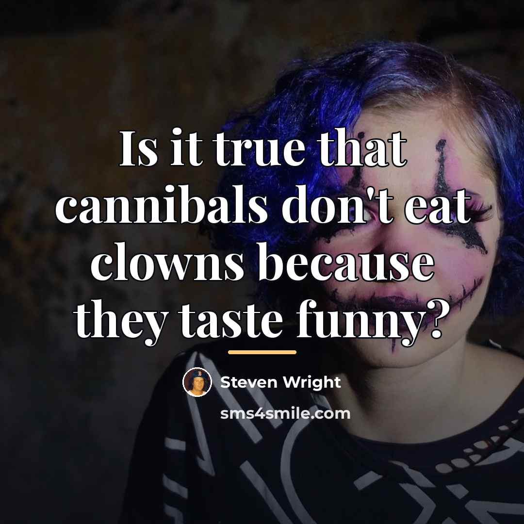 “Is it true that cannibals don't eat clowns because they…” quote by Steven Wright