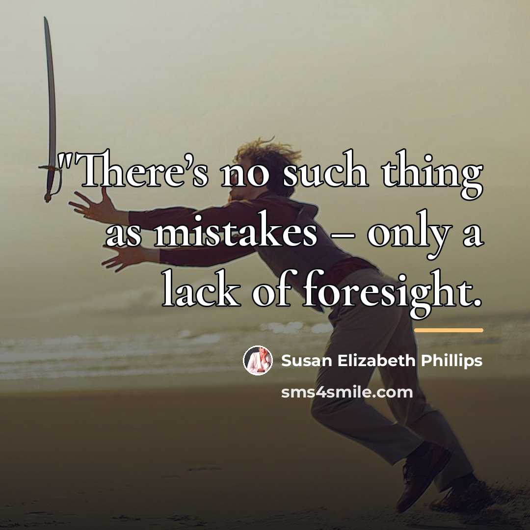 “"There’s no such thing as mistakes – only a lack…” quote by Susan Elizabeth Phillips