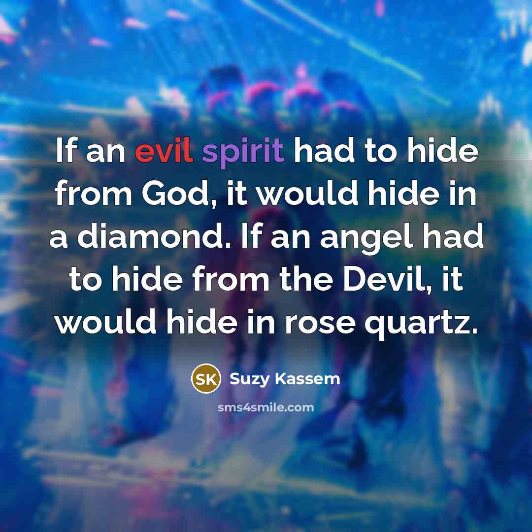 “If an evil spirit had to hide from God, it…” quote by Suzy Kassem