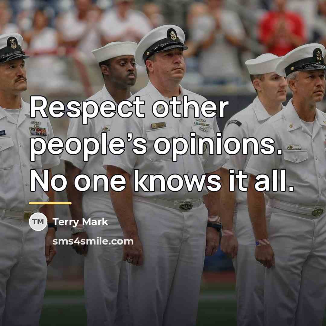“Respect other people's opinions. No one knows it all.…” quote by Terry Mark