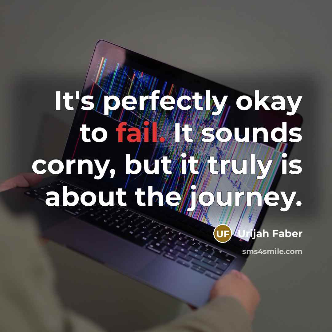 “It's perfectly okay to fail. It sounds corny, but it…” quote by Urijah Faber