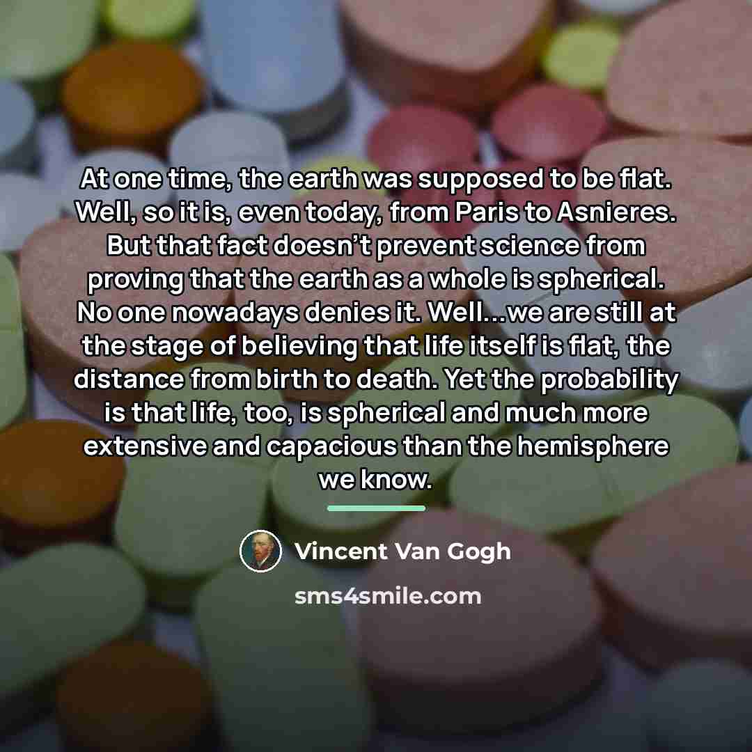 “At one time, the earth was supposed to be flat.…” quote by Vincent Van Gogh