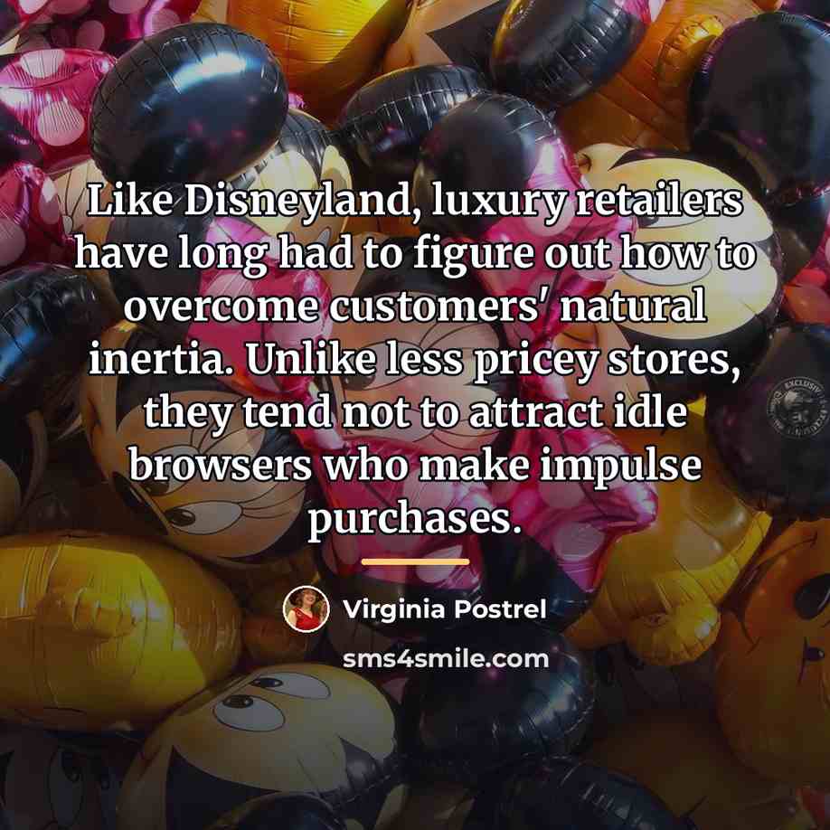 “Like Disneyland, luxury retailers have long had to figure out…” quote by Virginia Postrel