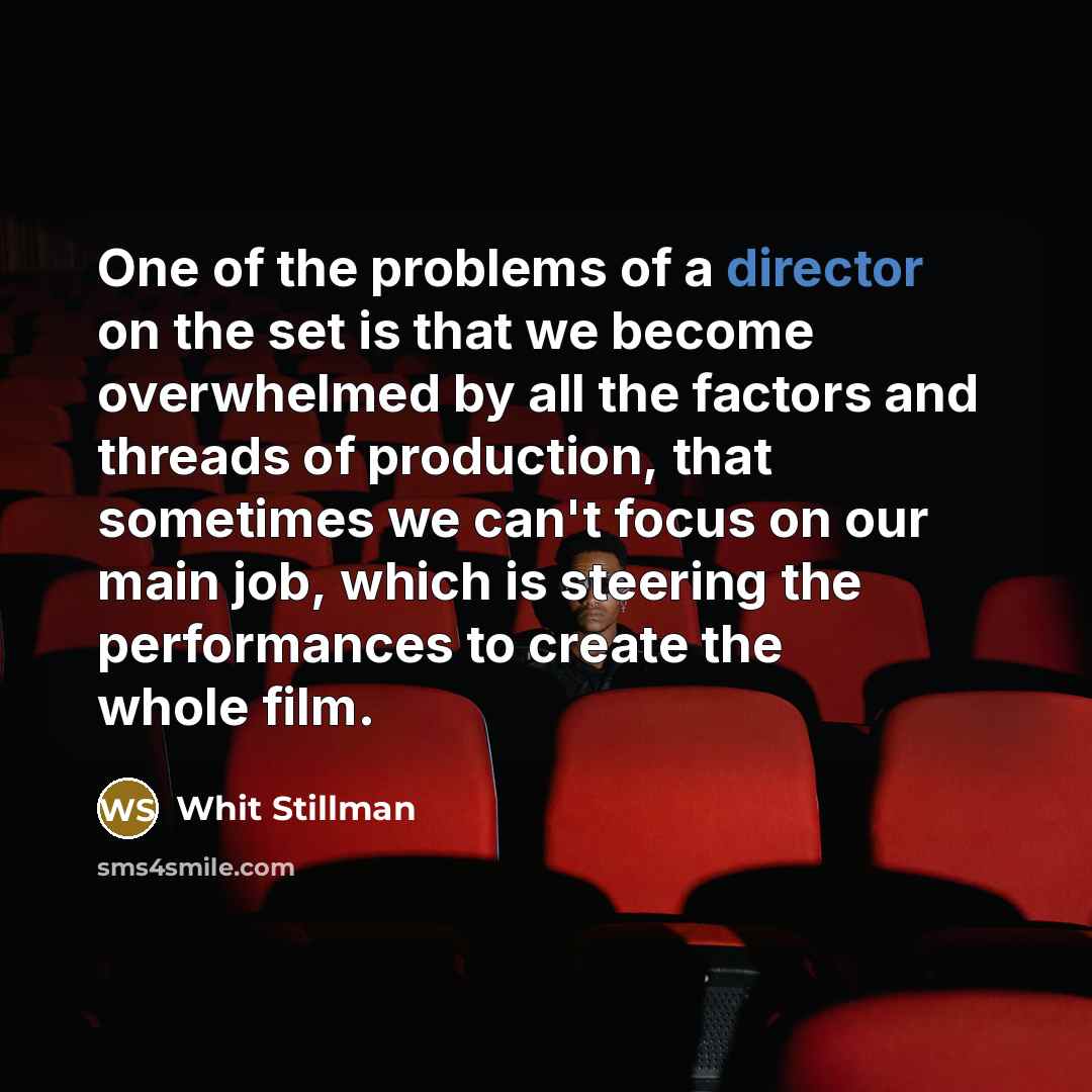 “One of the problems of a director on the set…” quote by Whit Stillman