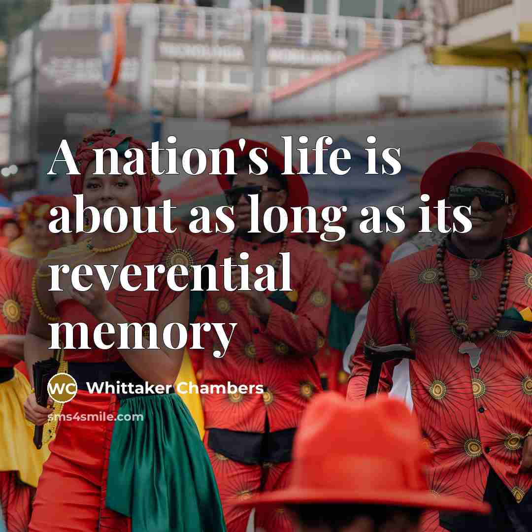 “A nation's life is about as long as its reverential…” quote by Whittaker Chambers
