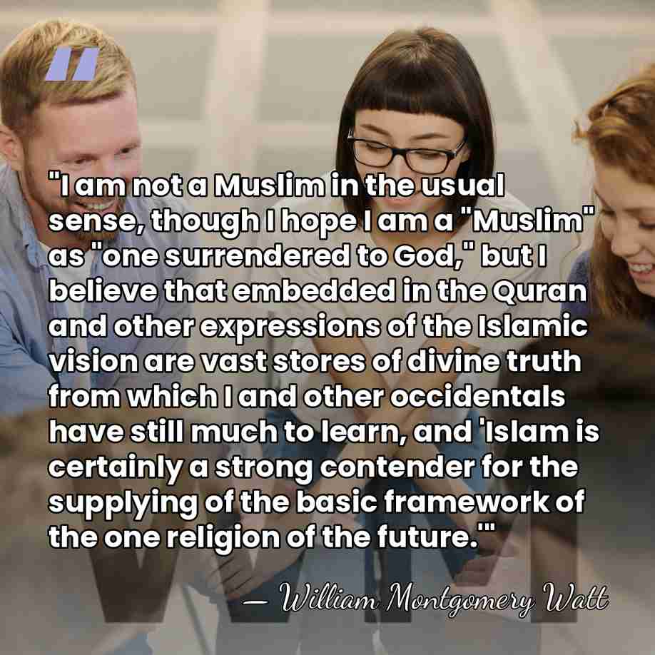 "I am not a Muslim in the usual sense, though I hope&hellip; - William Montgomery Watt