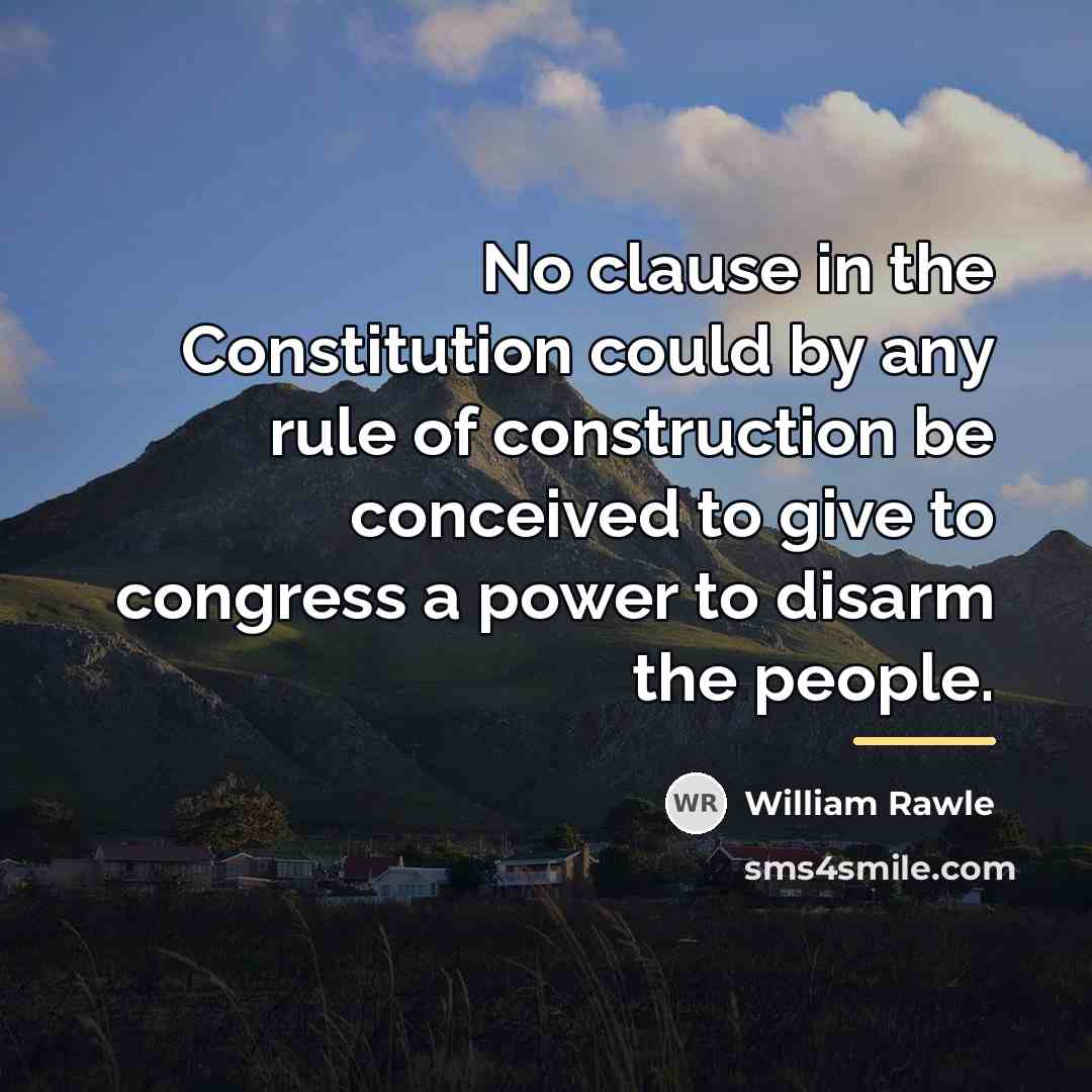 “No clause in the Constitution could by any rule of…” quote by William Rawle