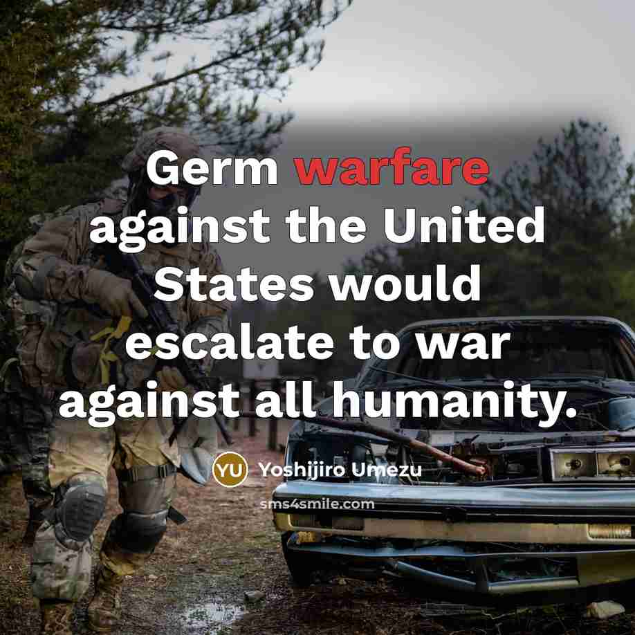 “Germ warfare against the United States would escalate to war…” quote by Yoshijiro Umezu