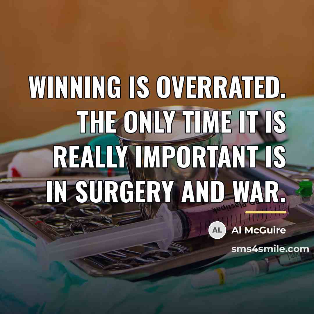 “Winning is overrated. The only time it is really important…” quote by Al McGuire