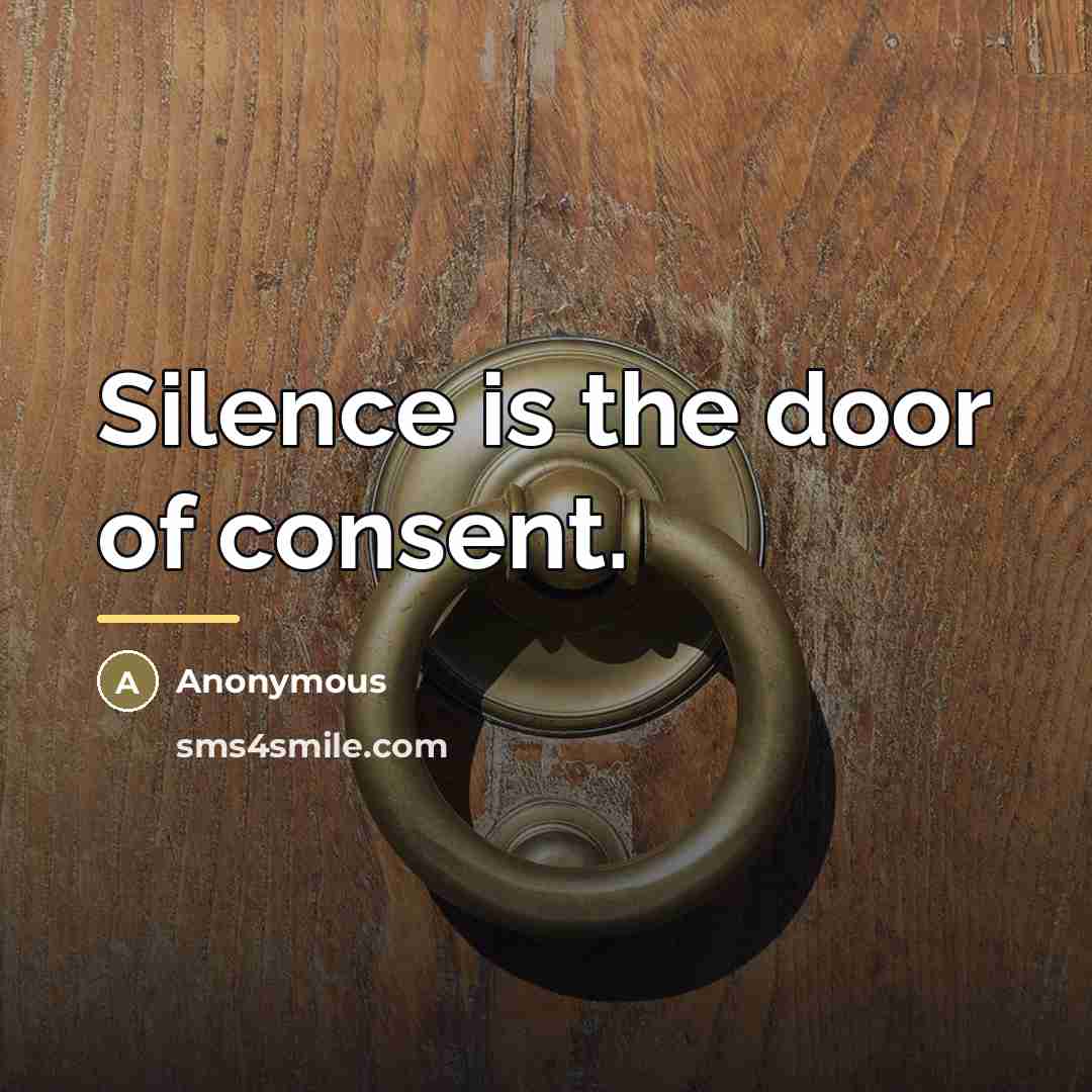 “Silence is the door of consent.…” quote by Anonymous