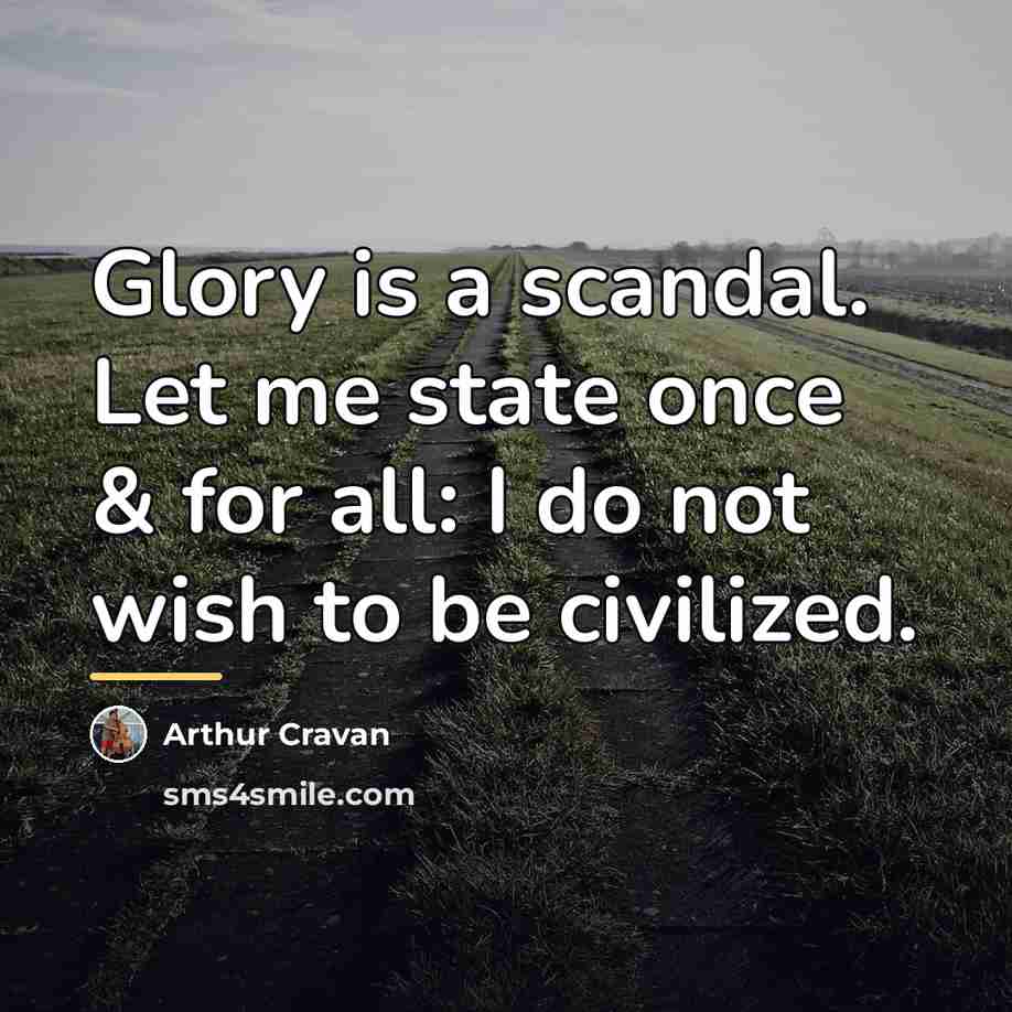 “Glory is a scandal. Let me state once & for…” quote by Arthur Cravan