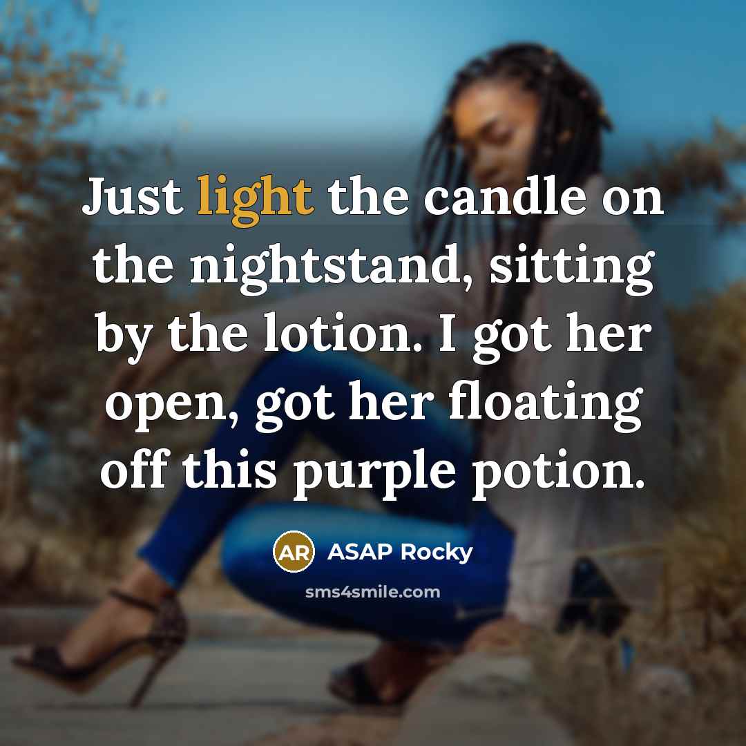 “Just light the candle on the nightstand, sitting by the…” quote by Asap Rocky