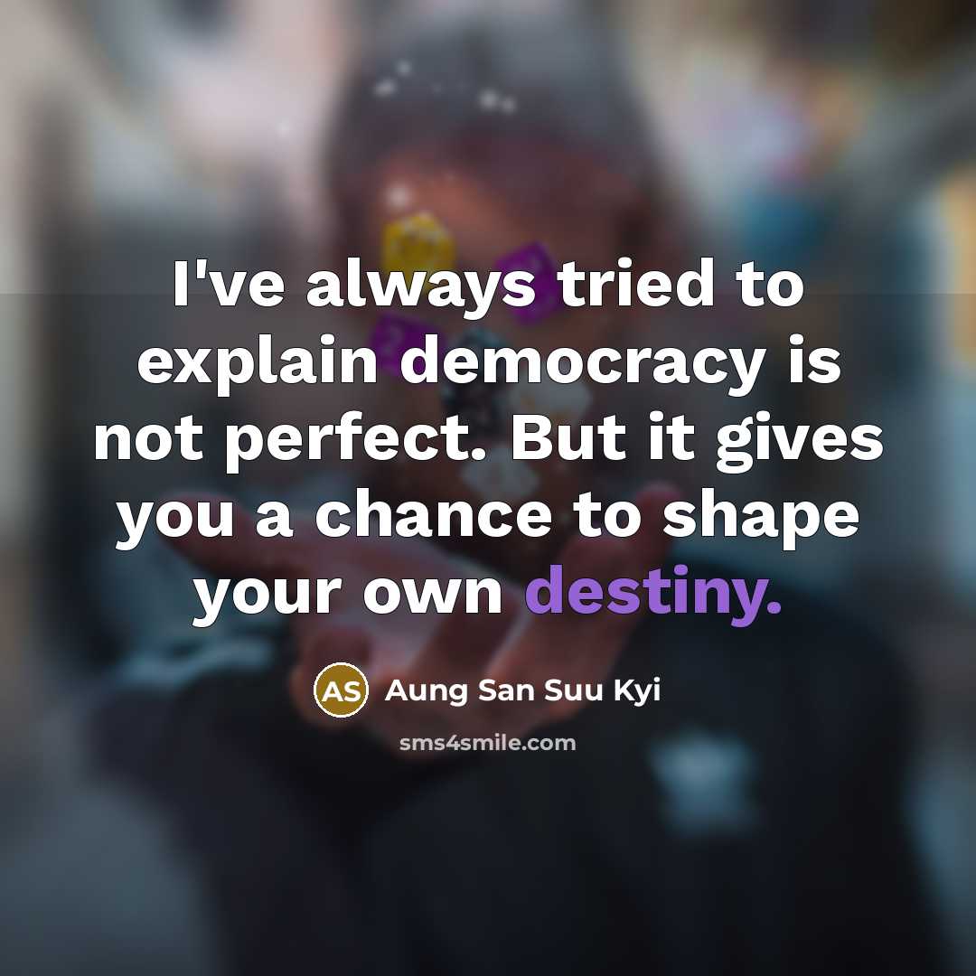 “I've always tried to explain democracy is not perfect. But…” quote by Aung San Suu Kyi
