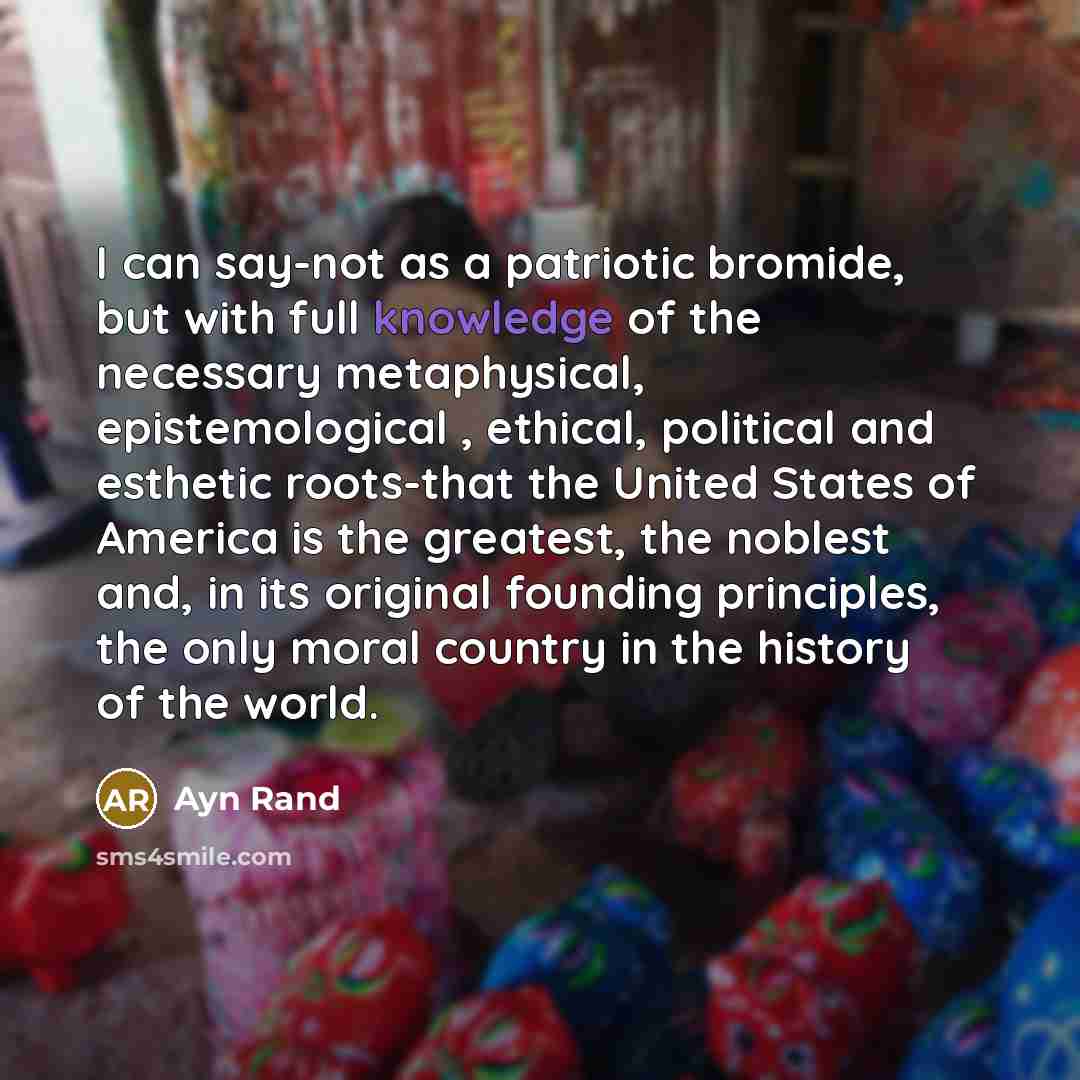 “I can say-not as a patriotic bromide, but with full…” quote by Ayn Rand