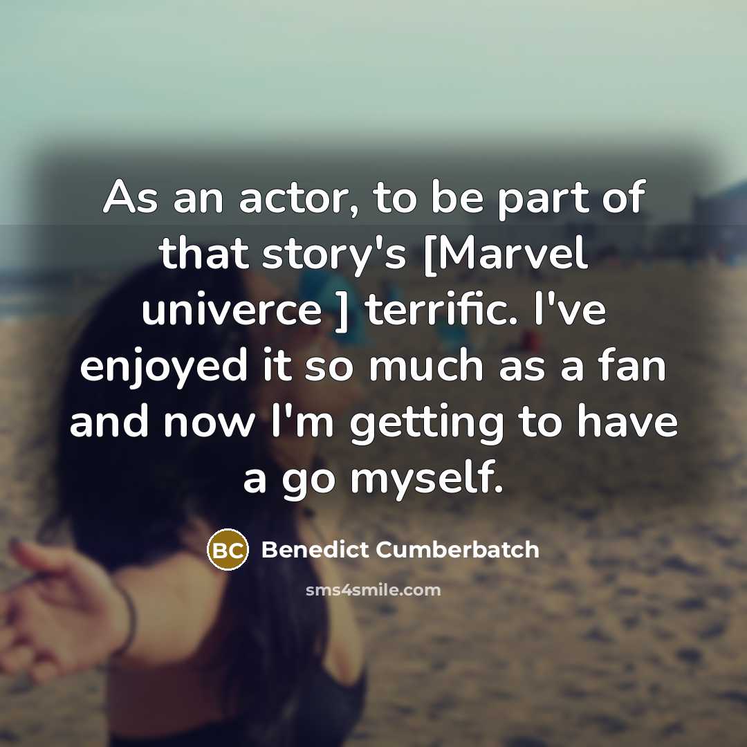 “As an actor, to be part of that story's [Marvel…” quote by Benedict Cumberbatch