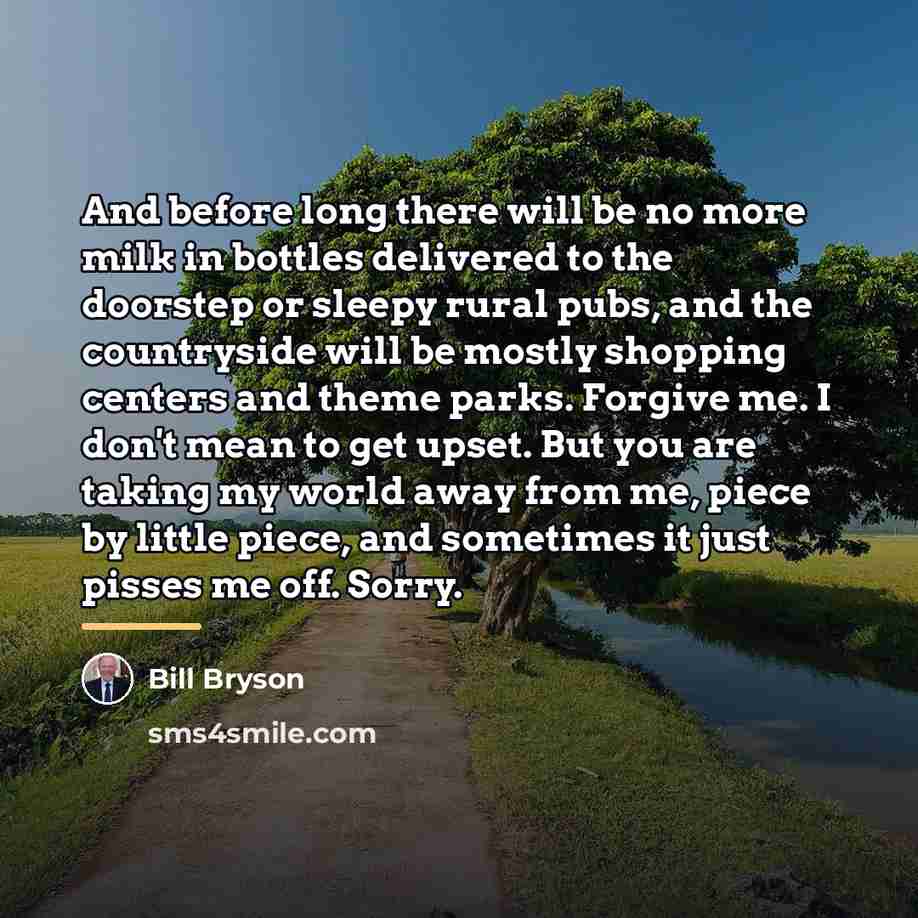 “And before long there will be no more milk in…” quote by Bill Bryson